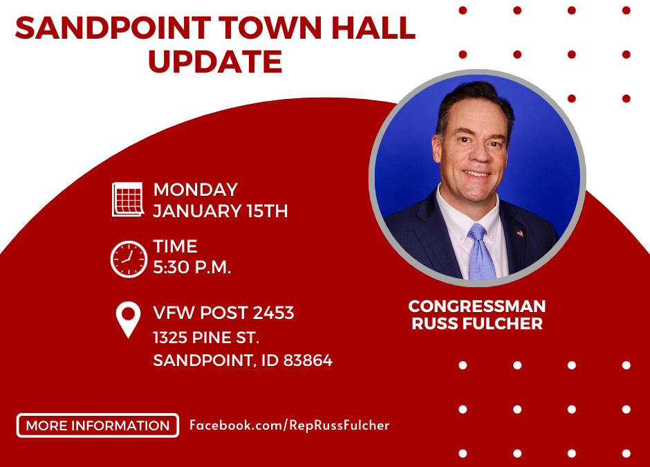 PRESS RELEASE – Congressman Fulcher to Host Town Hall Update in Sandpoint Monday, January 15